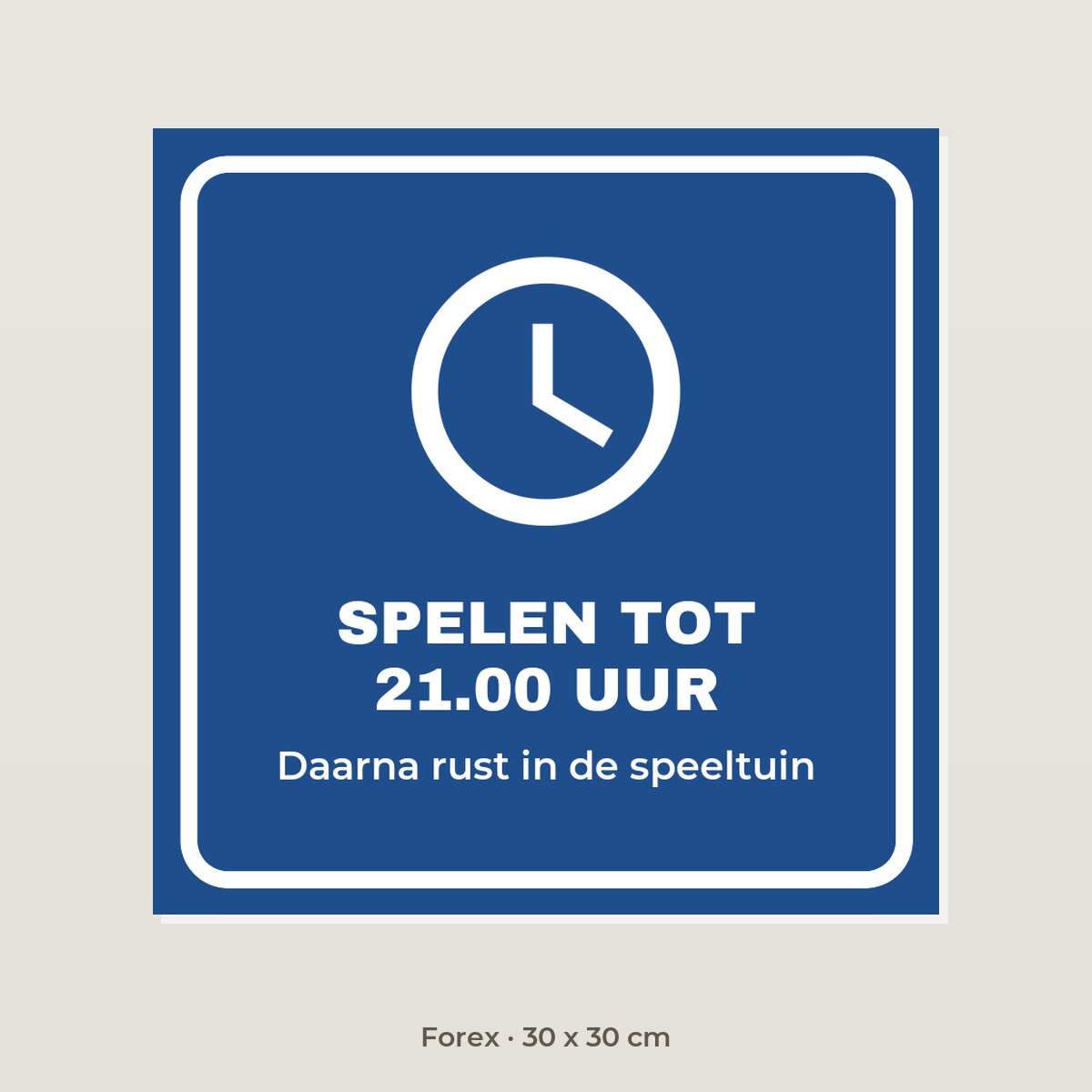 Bordje Spelen tot 21.00 uur - Forex 30 x 30 cm