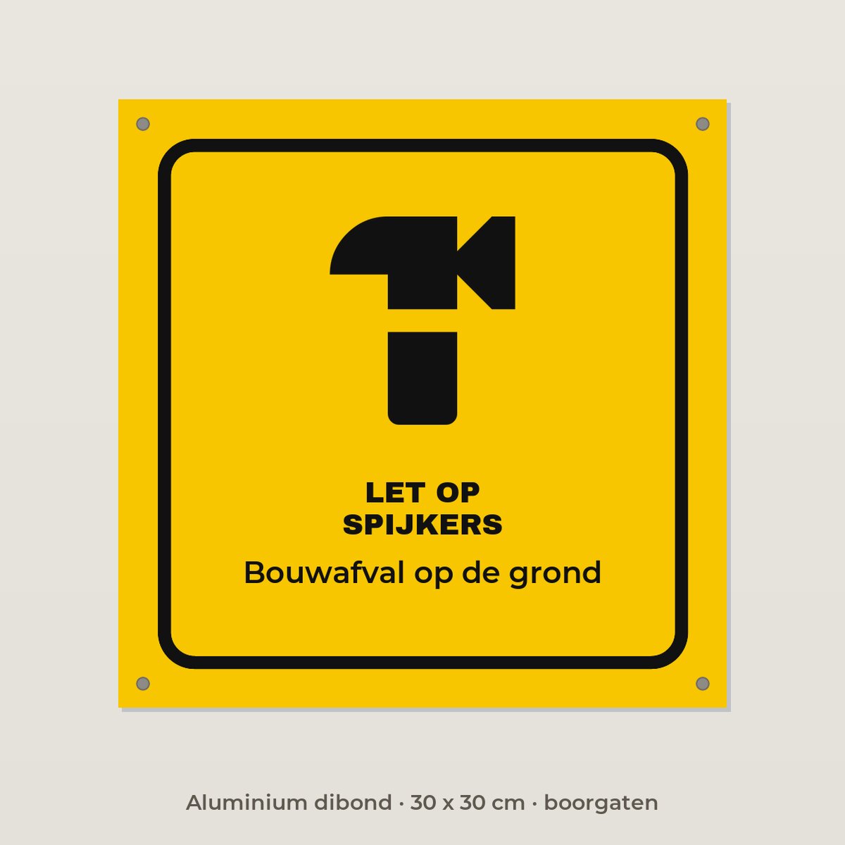 Bordje Let op spijkers - Aluminium dibond 30 x 30 cm met boorgaten