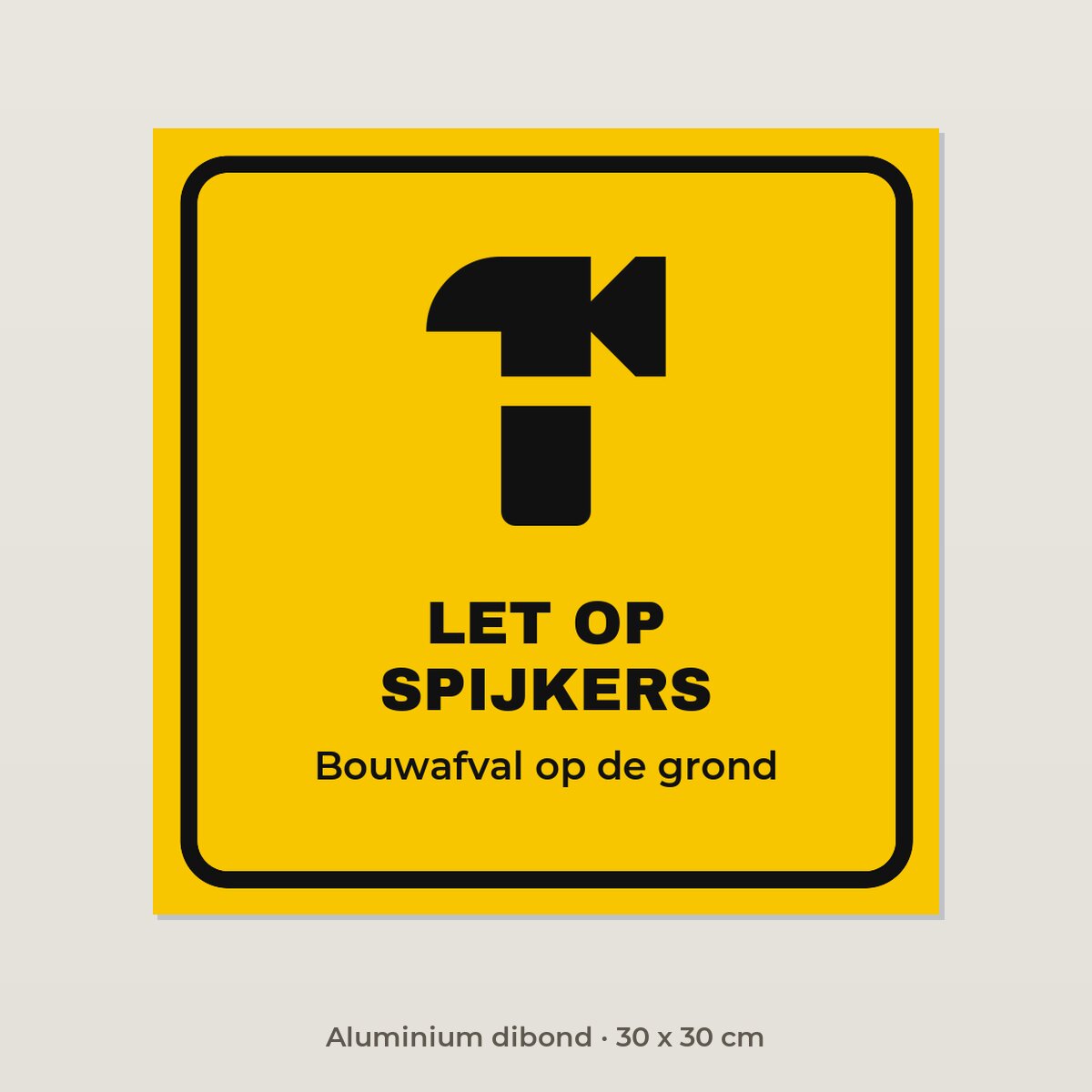 Bordje Let op spijkers - Aluminium dibond 30 x 30 cm