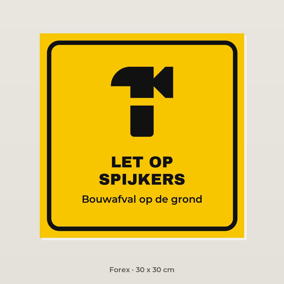 Bordje Let op spijkers - Forex 30 x 30 cm