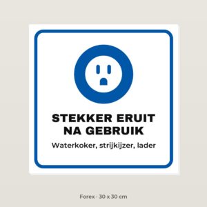 Bordje Stekker eruit na gebruik - Forex 30 x 30 cm
