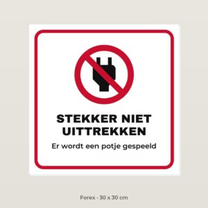 Bordje Stekker niet uittrekken - Forex 30 x 30 cm