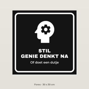 Bordje Stil, genie denkt na - Forex 30 x 30 cm