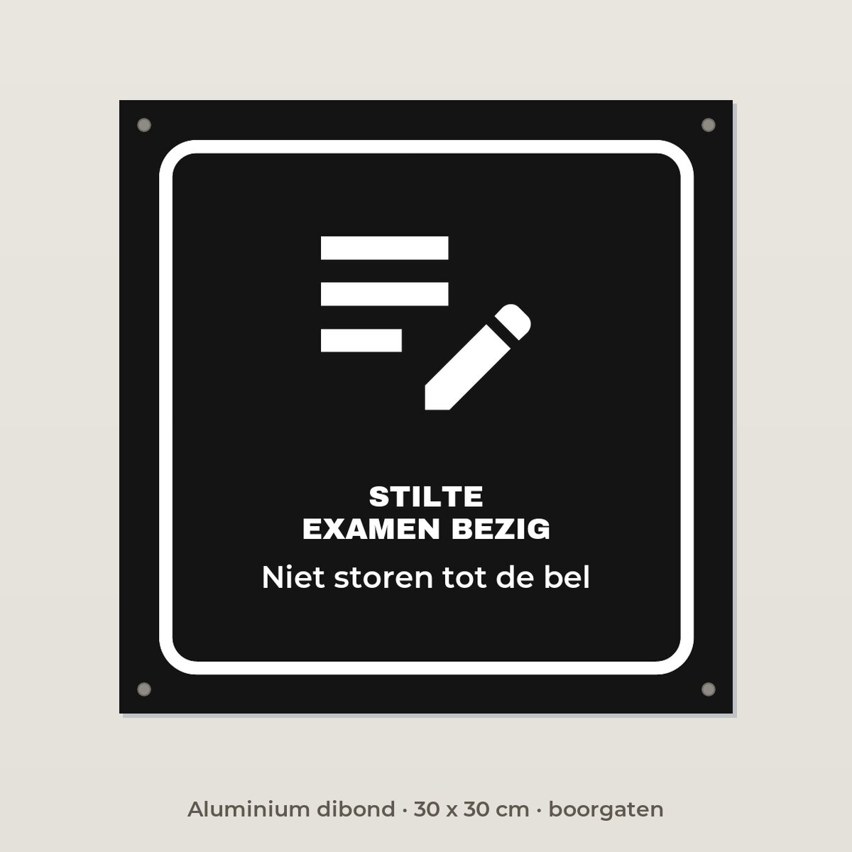 Bordje Stilte, examen bezig - Aluminium dibond 30 x 30 cm met boorgaten