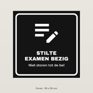Bordje Stilte, examen bezig - Forex 30 x 30 cm