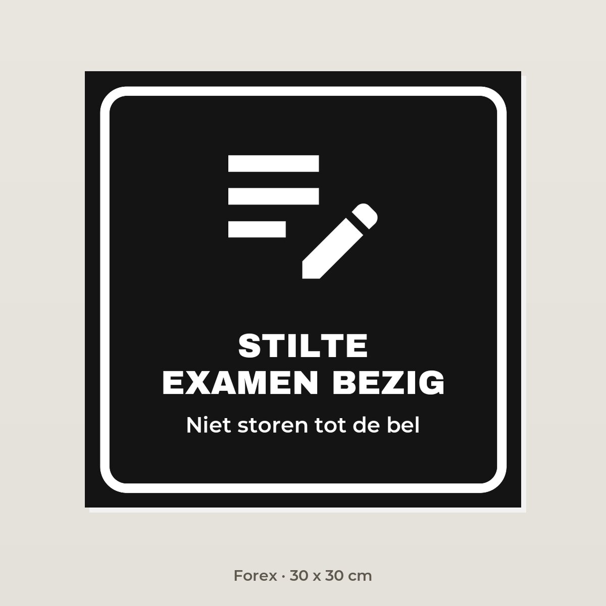 Bordje Stilte, examen bezig - Forex 30 x 30 cm