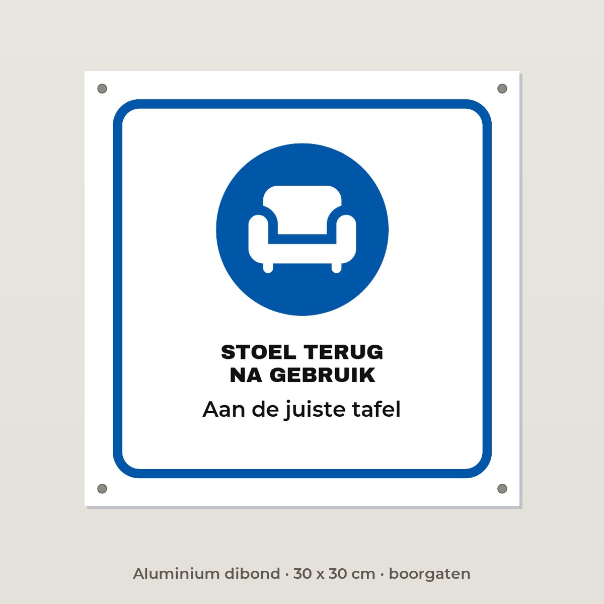 Bordje Stoel terug na gebruik - Aluminium dibond 30 x 30 cm met boorgaten