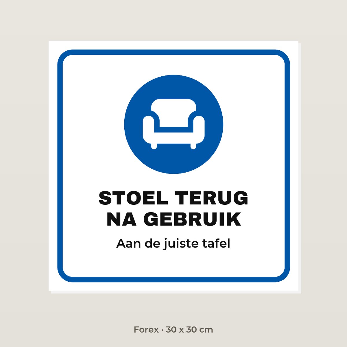 Bordje Stoel terug na gebruik - Forex 30 x 30 cm