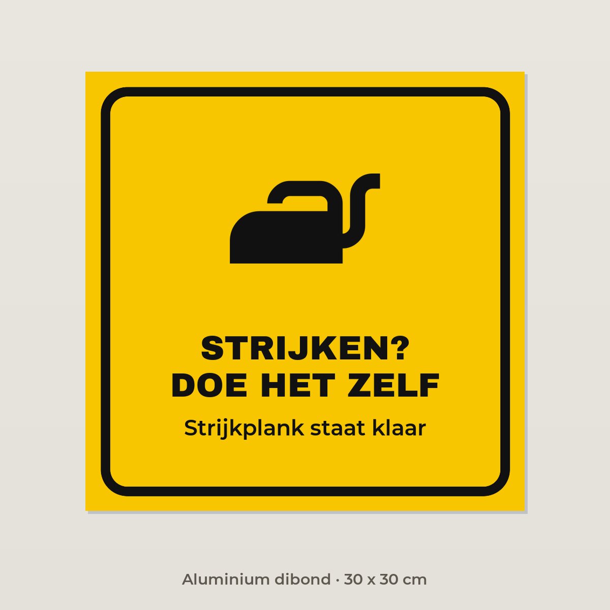 Bordje Strijken? Doe het zelf - Aluminium dibond 30 x 30 cm