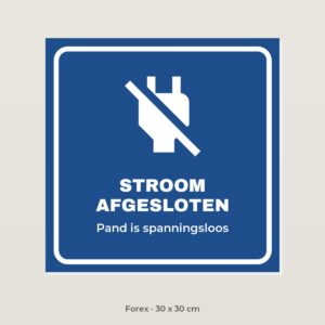 Bordje Stroom afgesloten - Forex 30 x 30 cm