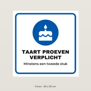 Bordje Taart proeven verplicht - Forex 30 x 30 cm