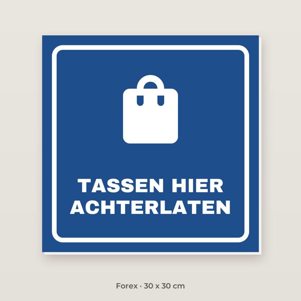 Bordje Tassen hier achterlaten - Forex 30 x 30 cm