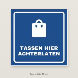 Bordje Tassen hier achterlaten - Forex 30 x 30 cm