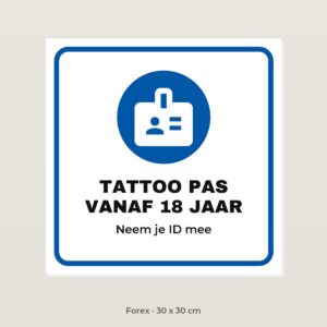Bordje Tattoo vanaf 18 jaar - Forex 30 x 30 cm