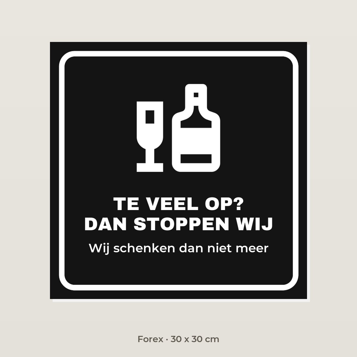 Bordje Te veel op, dan stoppen wij - Forex 30 x 30 cm