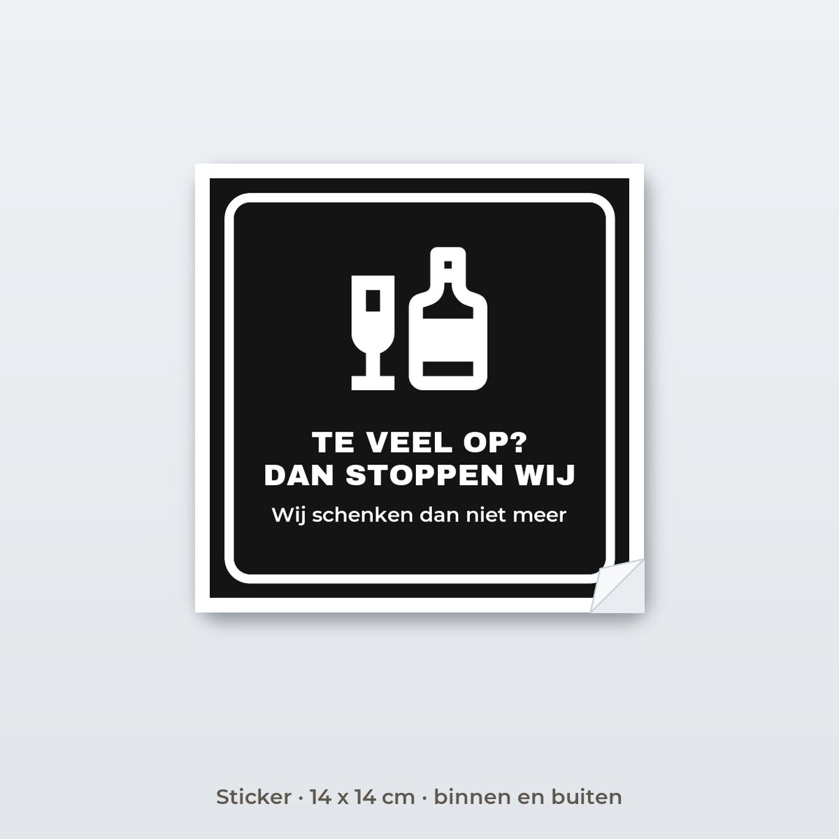 Bordje Te veel op, dan stoppen wij - Sticker 14 x 14 cm