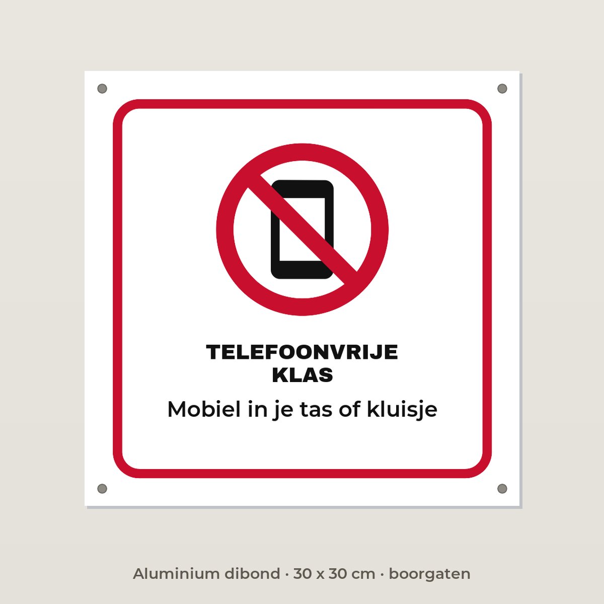 Bordje Telefoonvrije klas - Aluminium dibond 30 x 30 cm met boorgaten