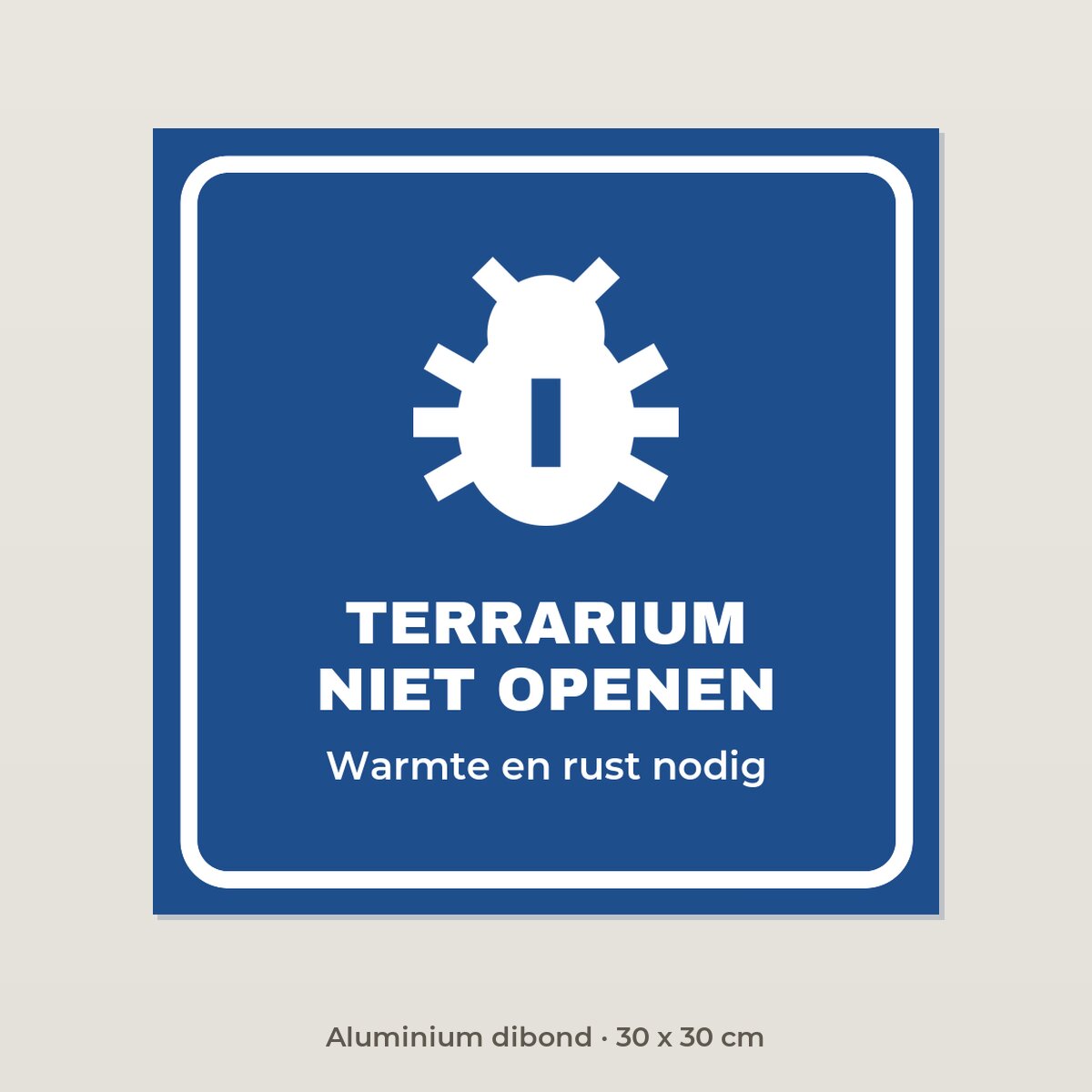 Bordje Terrarium niet openen - Aluminium dibond 30 x 30 cm