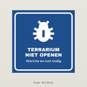 Bordje Terrarium niet openen - Forex 30 x 30 cm
