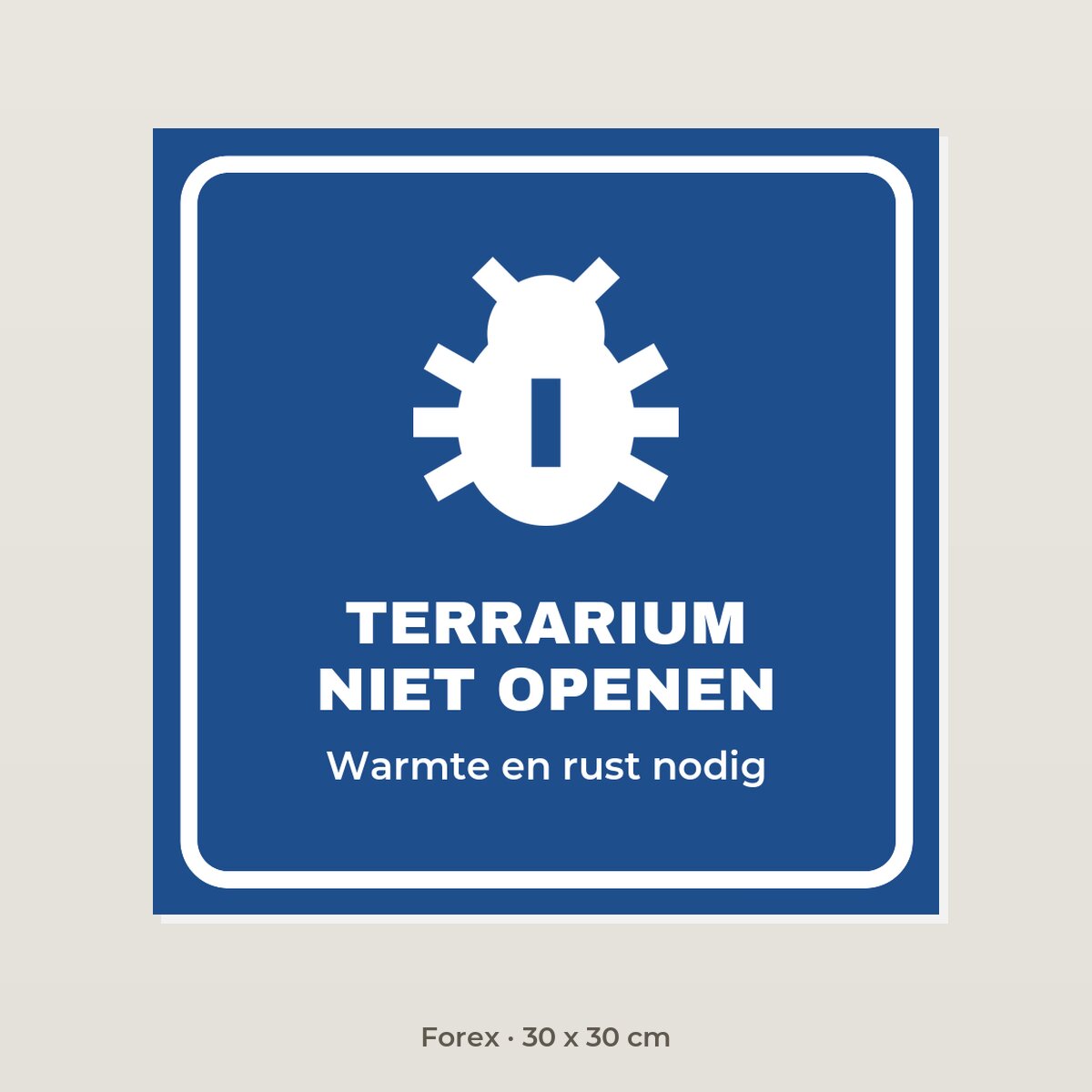 Bordje Terrarium niet openen - Forex 30 x 30 cm