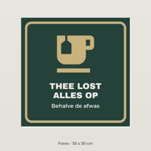 Bordje Thee lost alles op - Forex 30 x 30 cm