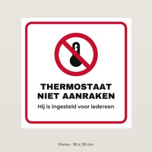 Bordje Thermostaat niet aanraken - Forex 30 x 30 cm