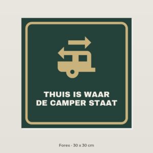 Bordje Thuis is waar de camper staat - Forex 30 x 30 cm