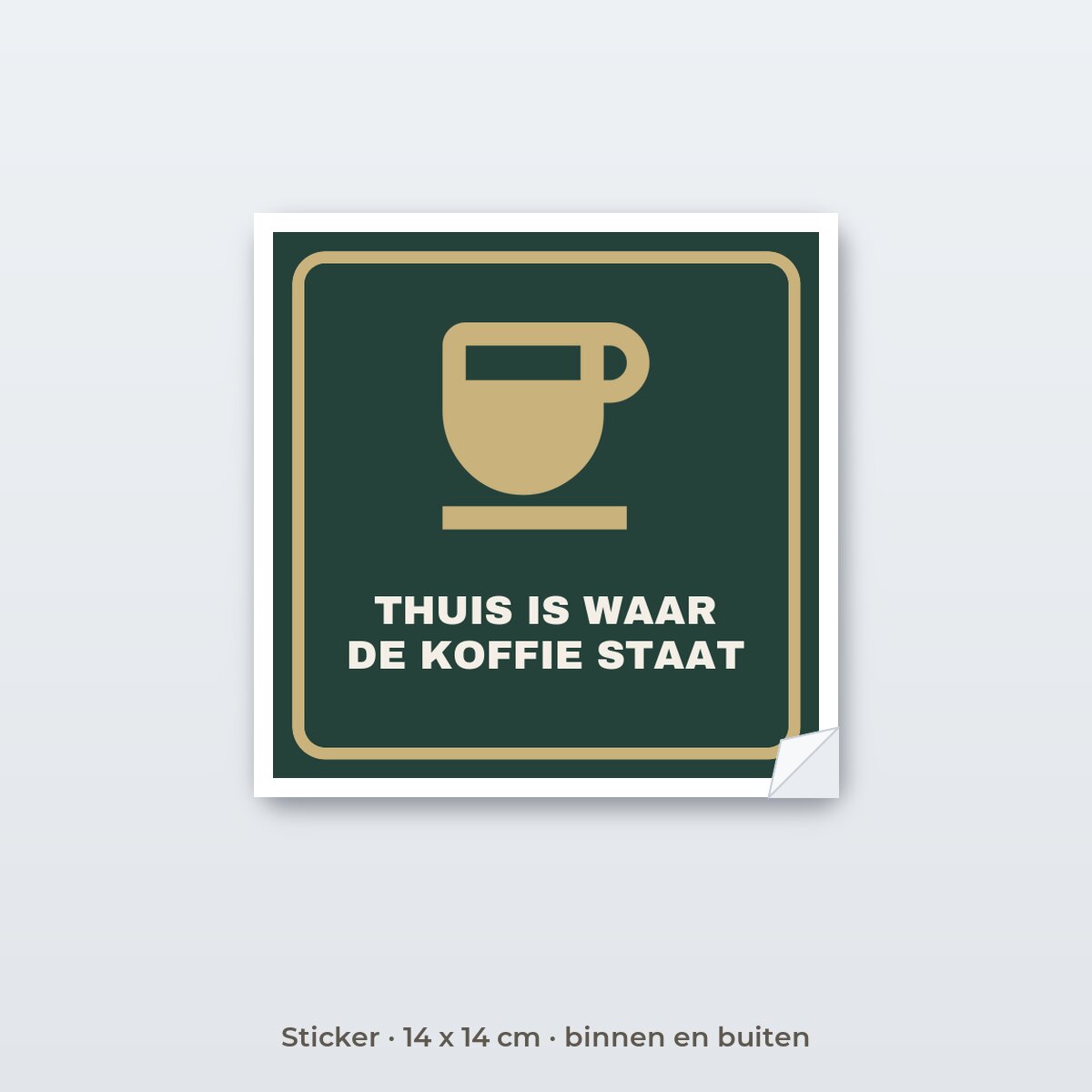 Bordje Thuis is waar de koffie staat - Sticker 14 x 14 cm