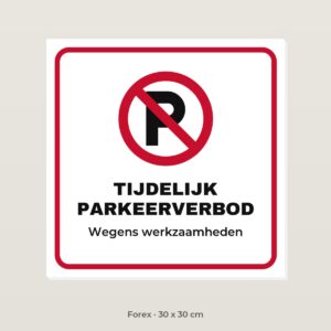 Bordje Tijdelijk parkeerverbod - Forex 30 x 30 cm