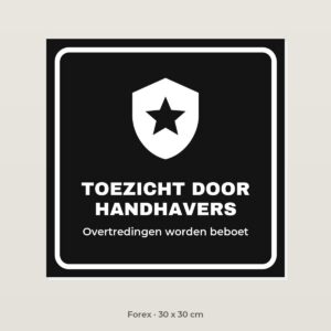 Bordje Toezicht door handhavers - Forex 30 x 30 cm