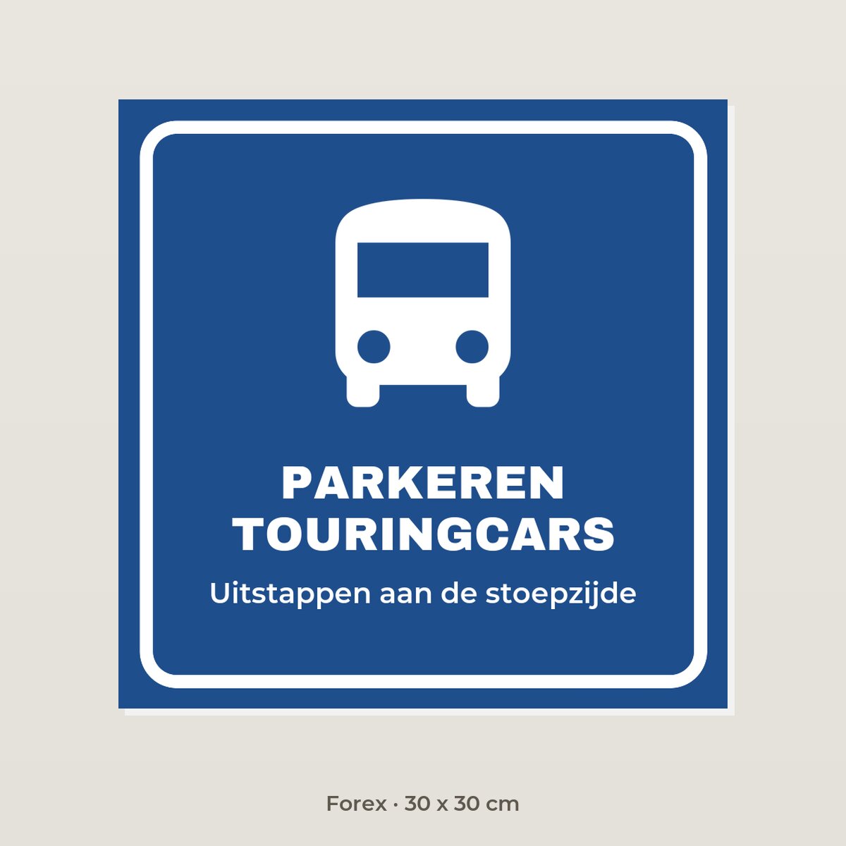 Bordje Parkeren touringcars - Forex 30 x 30 cm