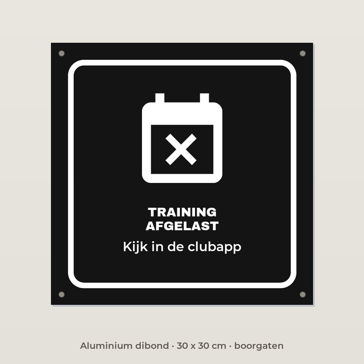 Bordje Training afgelast - Aluminium dibond 30 x 30 cm met boorgaten