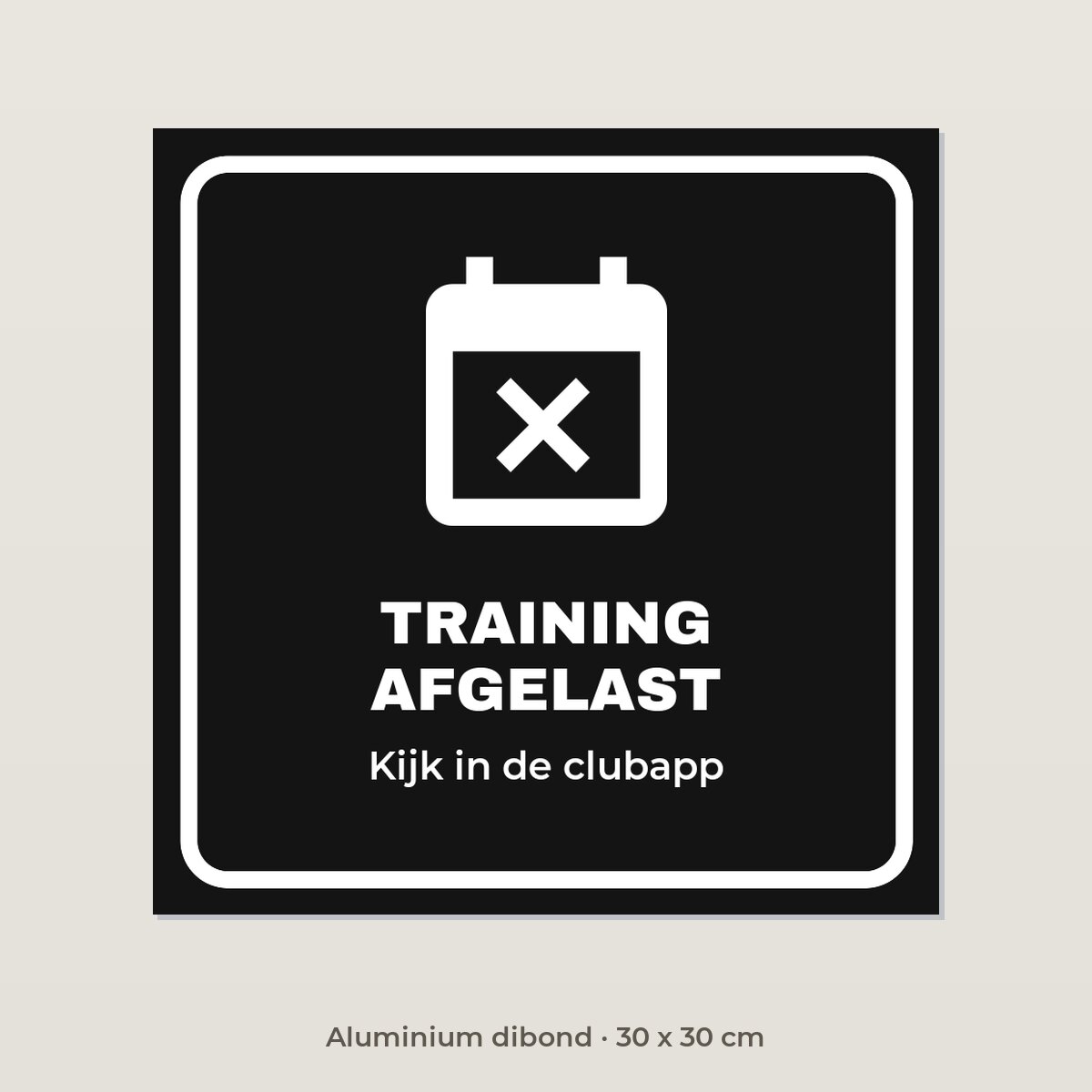 Bordje Training afgelast - Aluminium dibond 30 x 30 cm