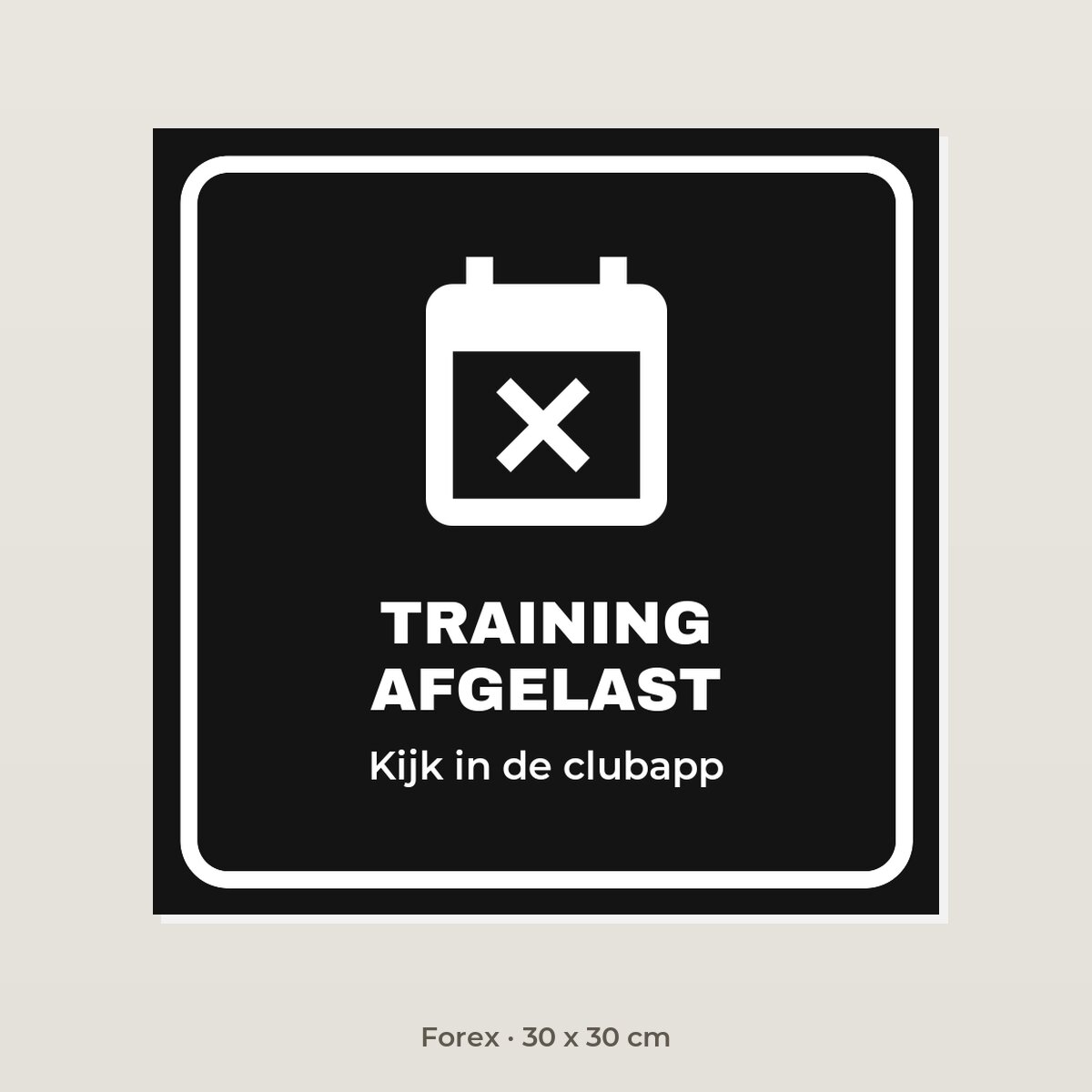 Bordje Training afgelast - Forex 30 x 30 cm