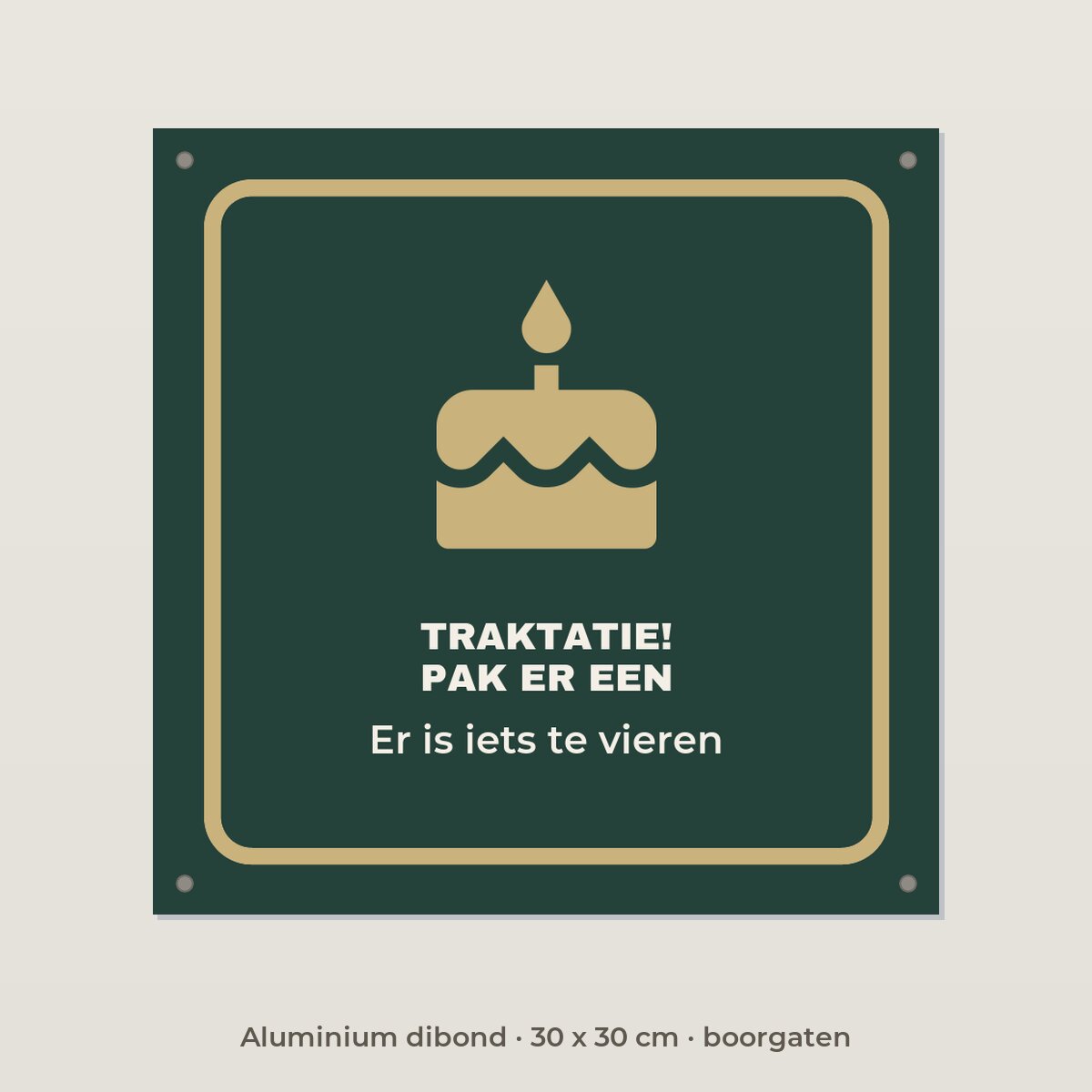 Bordje Traktaties, pak er een - Aluminium dibond 30 x 30 cm met boorgaten
