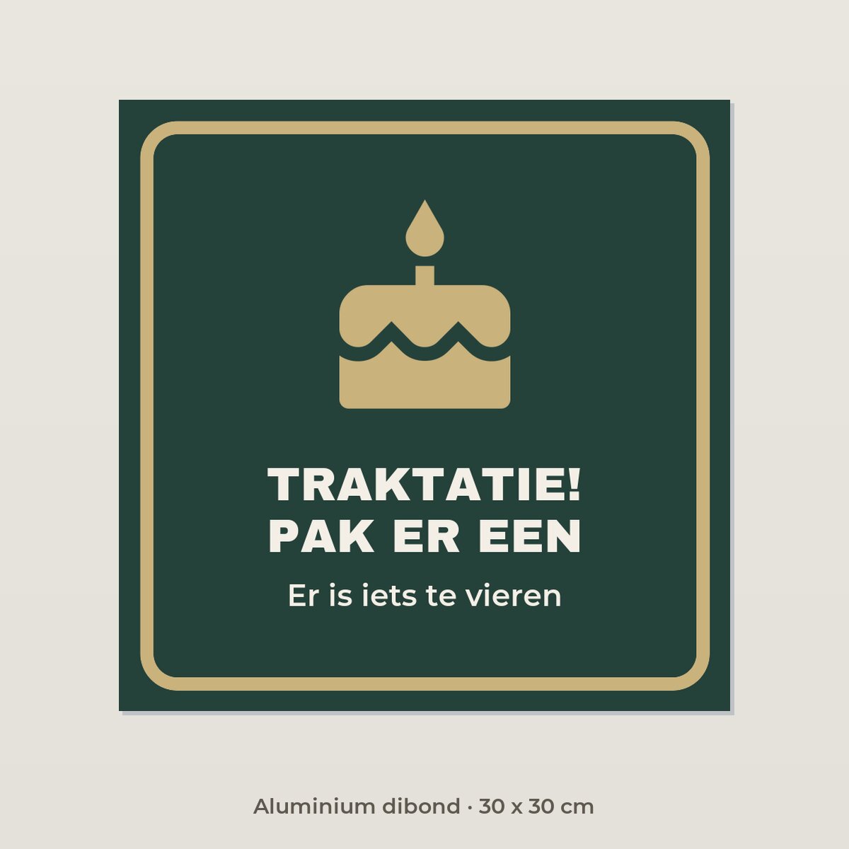 Bordje Traktaties, pak er een - Aluminium dibond 30 x 30 cm