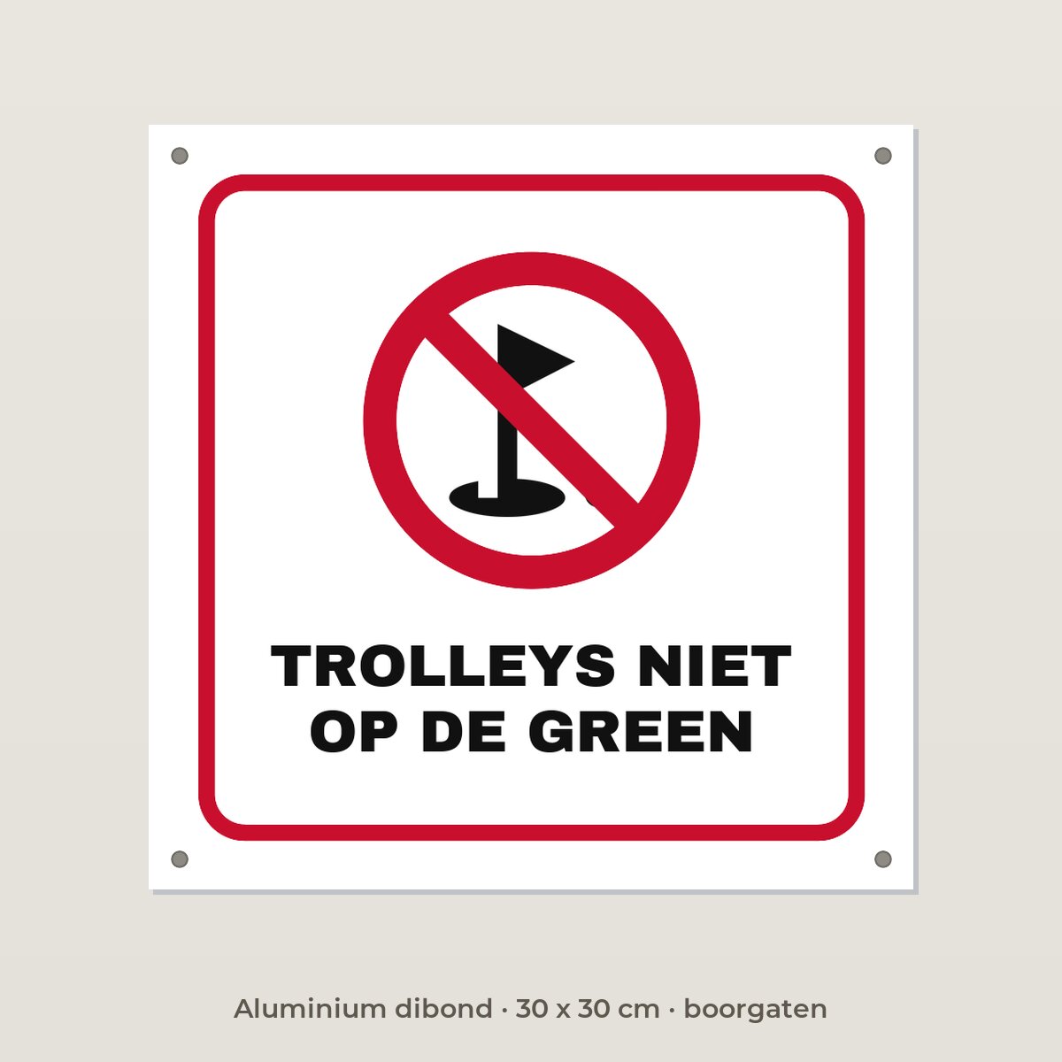 Bordje Trolleys niet op de green - Aluminium dibond 30 x 30 cm met boorgaten