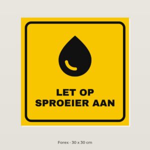 Bordje Sproeier aan - Forex 30 x 30 cm