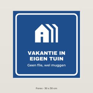 Bordje Vakantie in eigen tuin - Forex 30 x 30 cm
