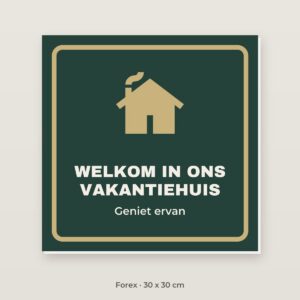Bordje Welkom in ons vakantiehuis - Forex 30 x 30 cm