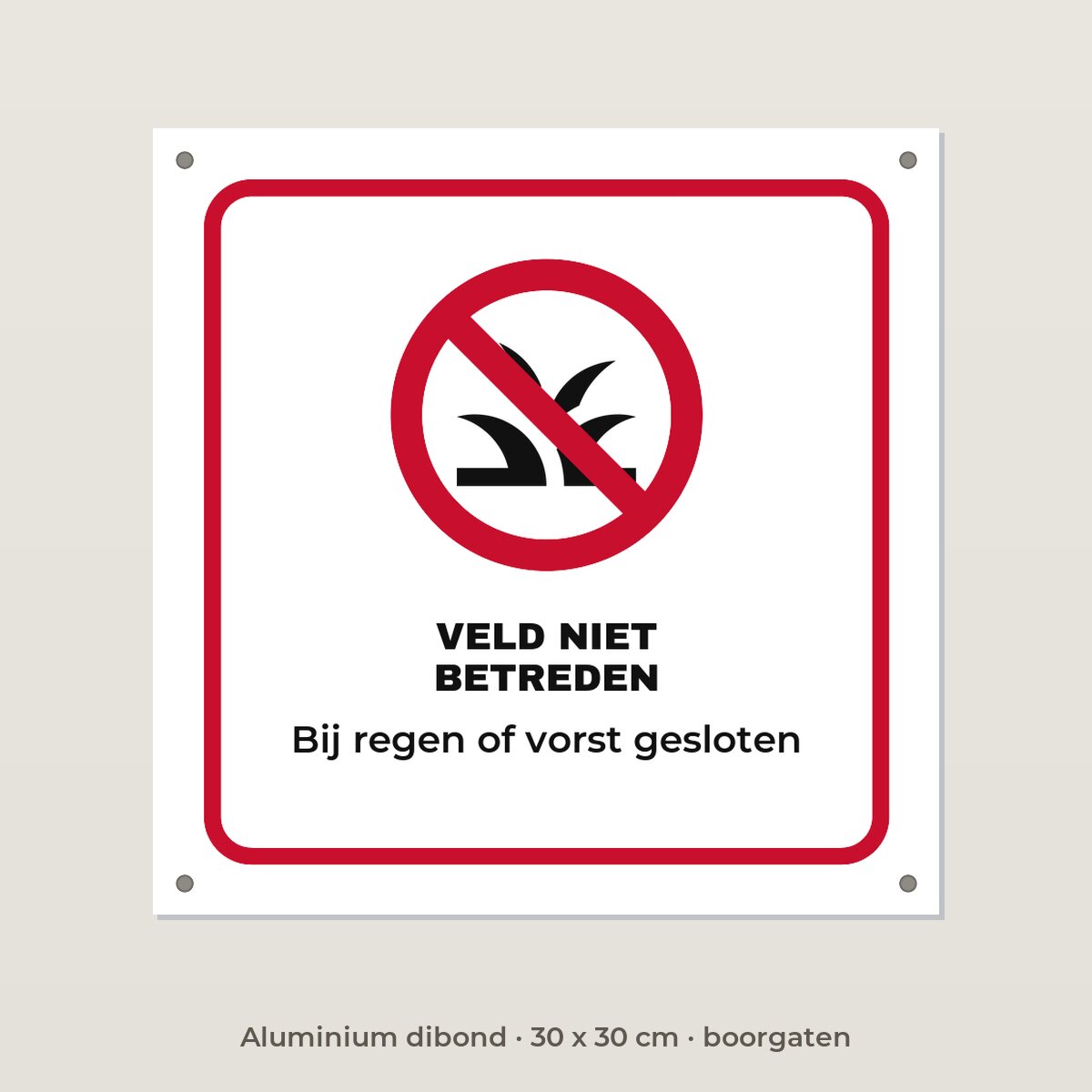 Bordje Veld niet betreden - Aluminium dibond 30 x 30 cm met boorgaten