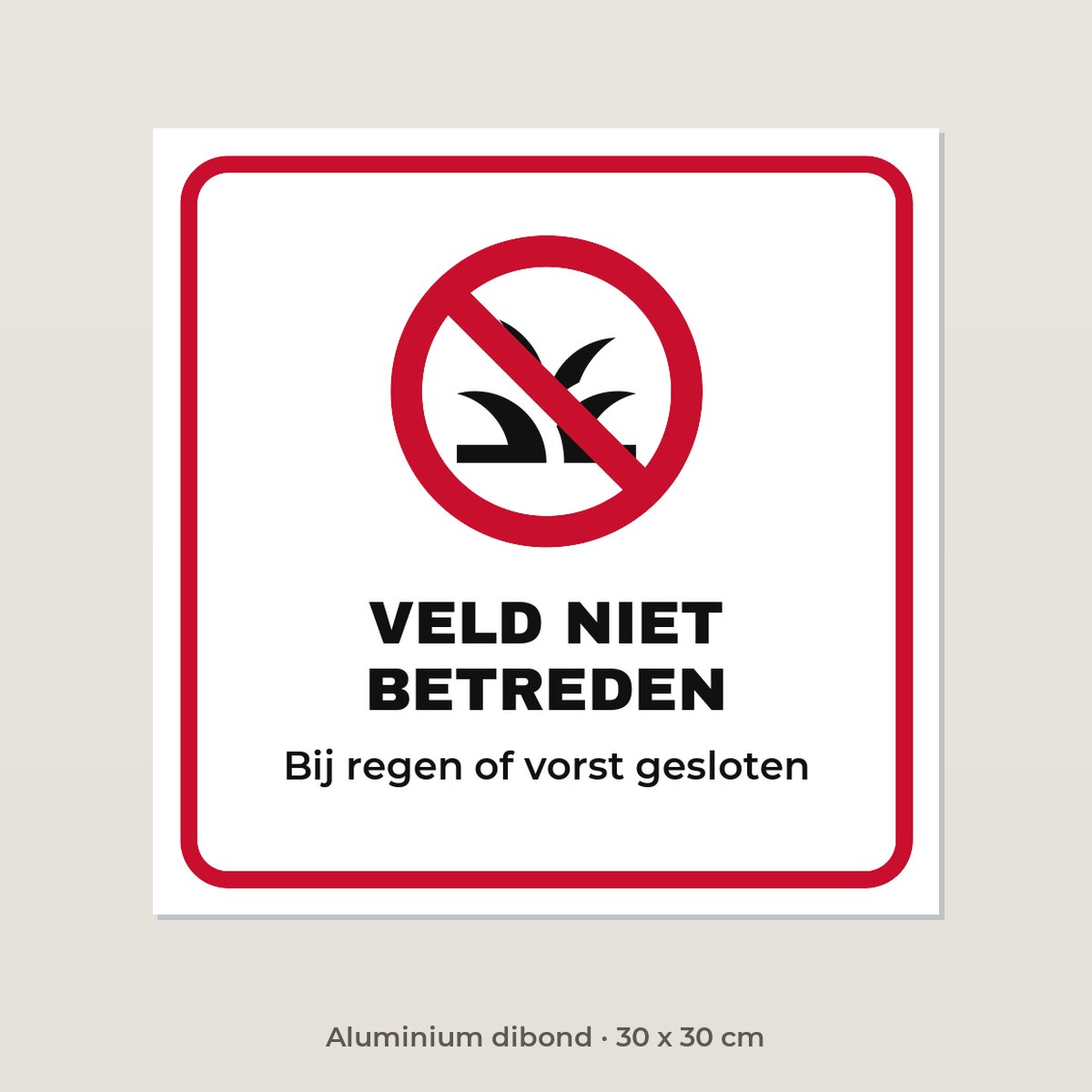 Bordje Veld niet betreden - Aluminium dibond 30 x 30 cm