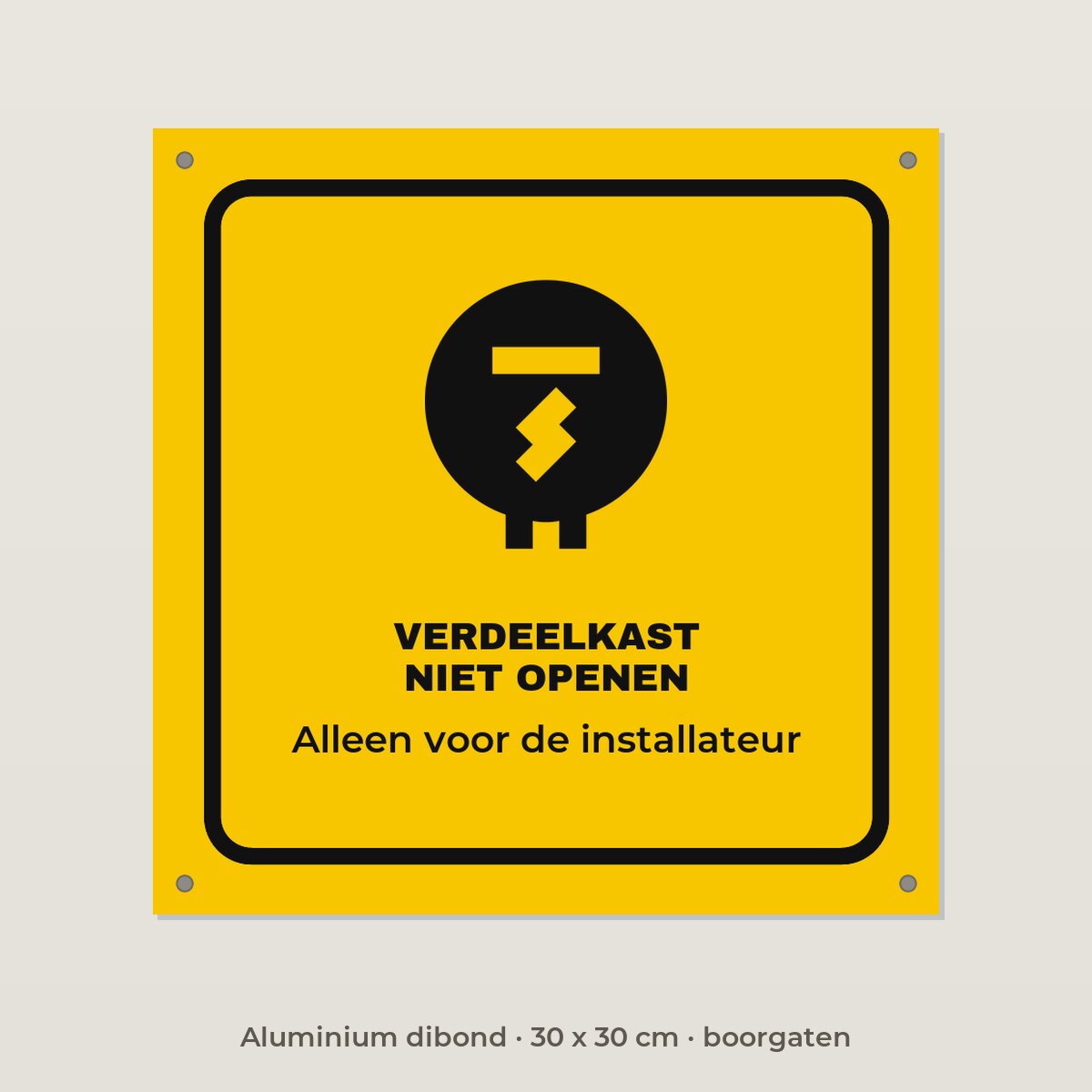 Bordje Verdeelkast niet openen - Aluminium dibond 30 x 30 cm met boorgaten