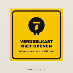 Bordje Verdeelkast niet openen - Forex 30 x 30 cm