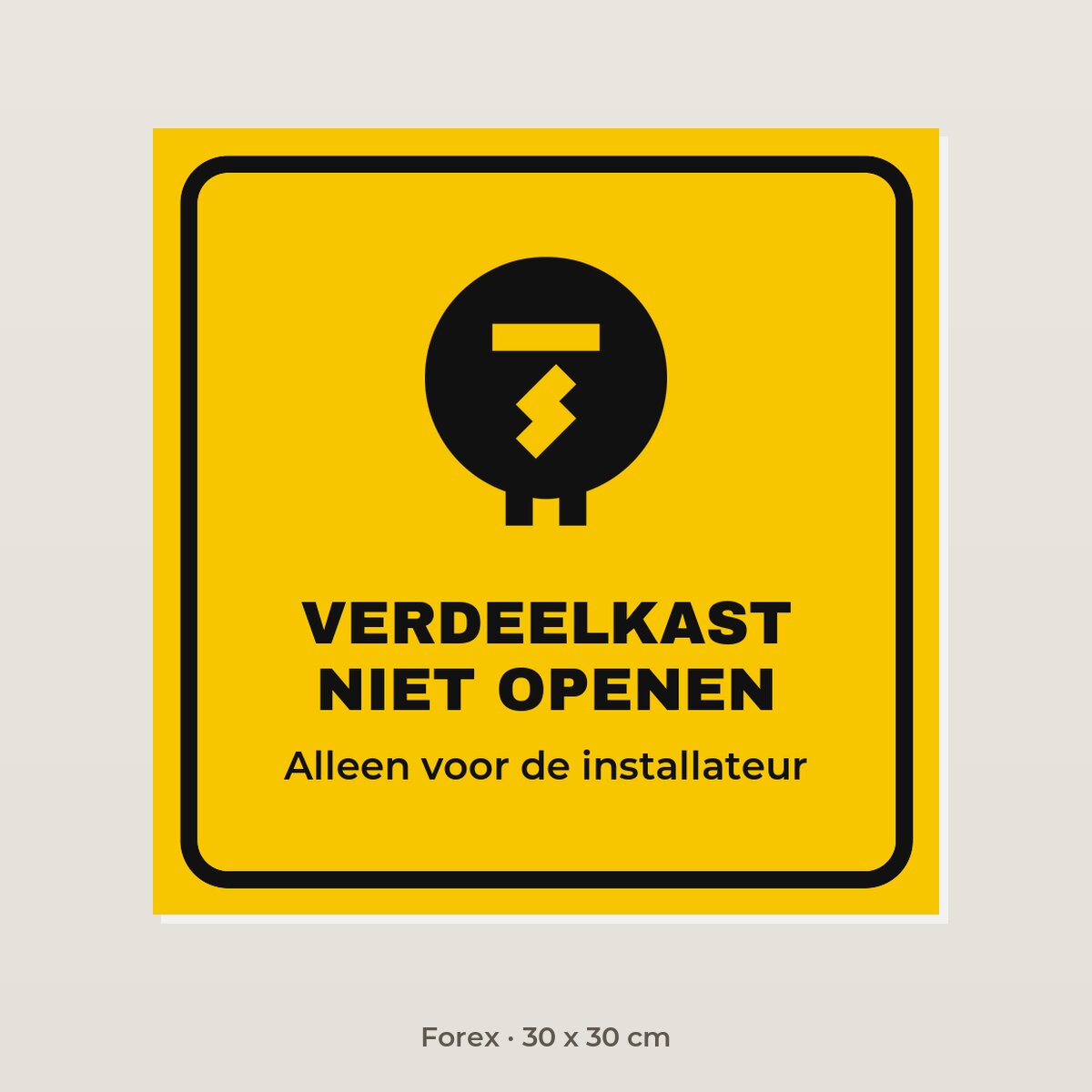 Bordje Verdeelkast niet openen - Forex 30 x 30 cm