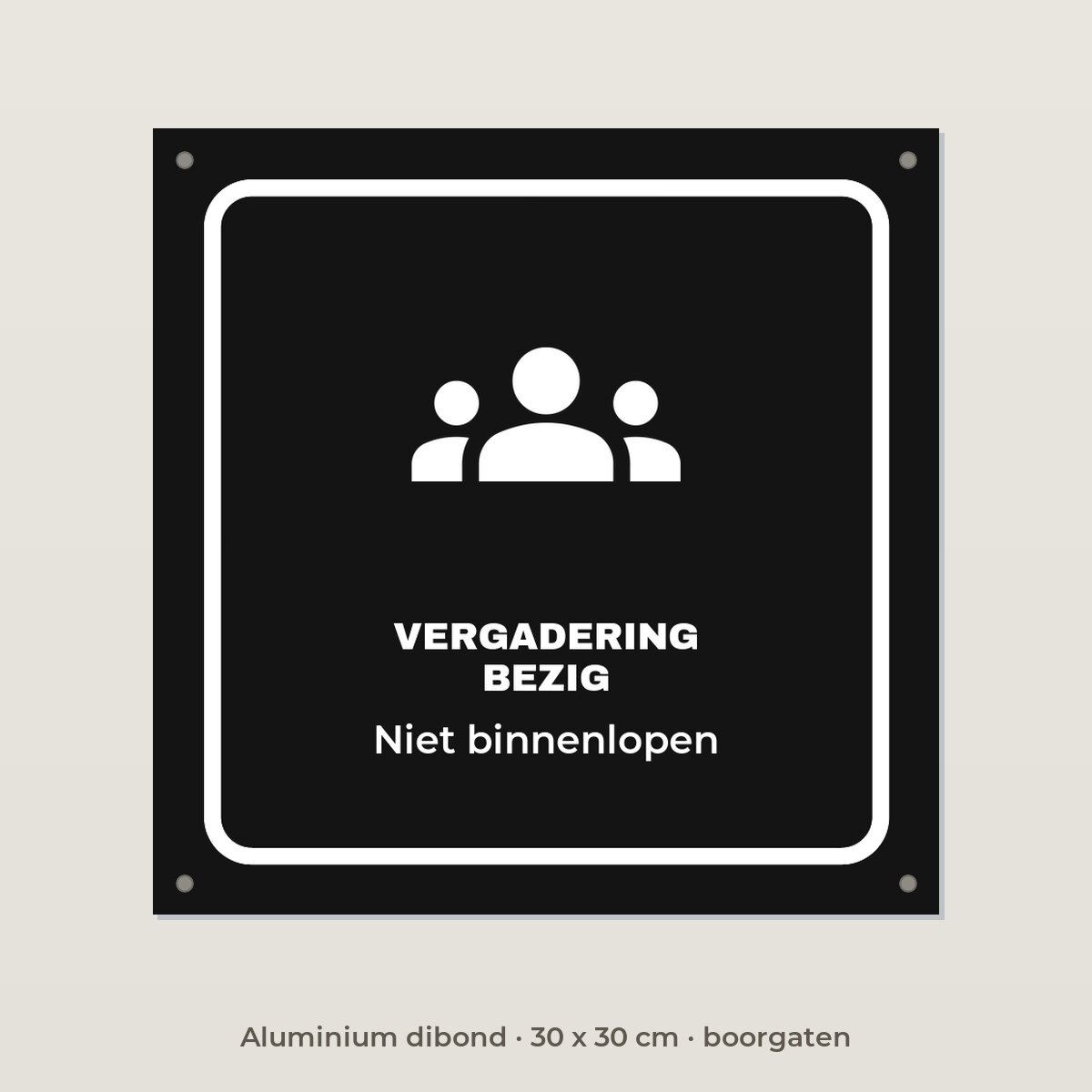 Deurbordje Vergadering bezig - Aluminium dibond 30 x 30 cm met boorgaten