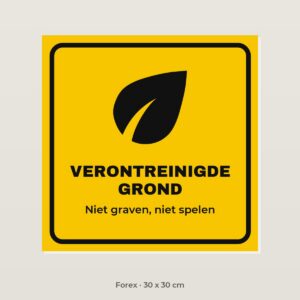Bordje Verontreinigde grond - Forex 30 x 30 cm