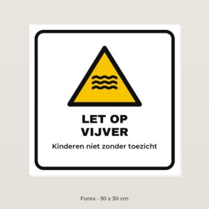 Bordje Let op vijver - Forex 30 x 30 cm