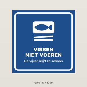 Bordje Vissen niet voeren - Forex 30 x 30 cm