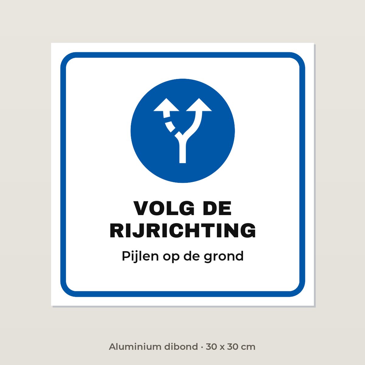 Bordje Volg de rijrichting - Aluminium dibond 30 x 30 cm